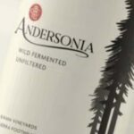 Close up of Andersonia Bottle Label, reads Andersonia Wild Fermented Unfiltered